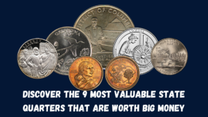 Discover the 9 Most Valuable State Quarters That Are Worth Big Money