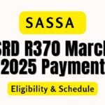 SASSA SRD R370 March 2025 Payment: Eligibility & Schedule